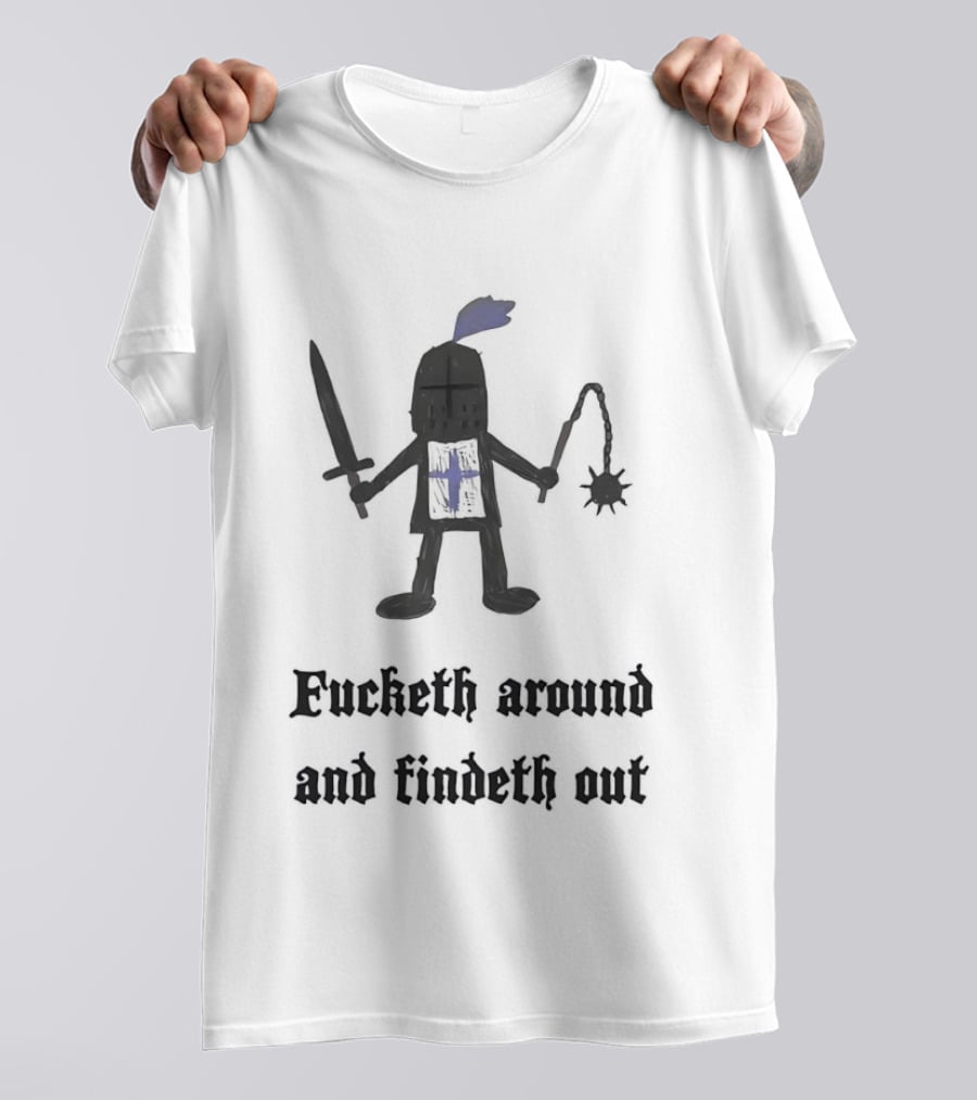 Medieval Knight Humor Fucketh Around And Findeth Out Cartoon T-Shirt