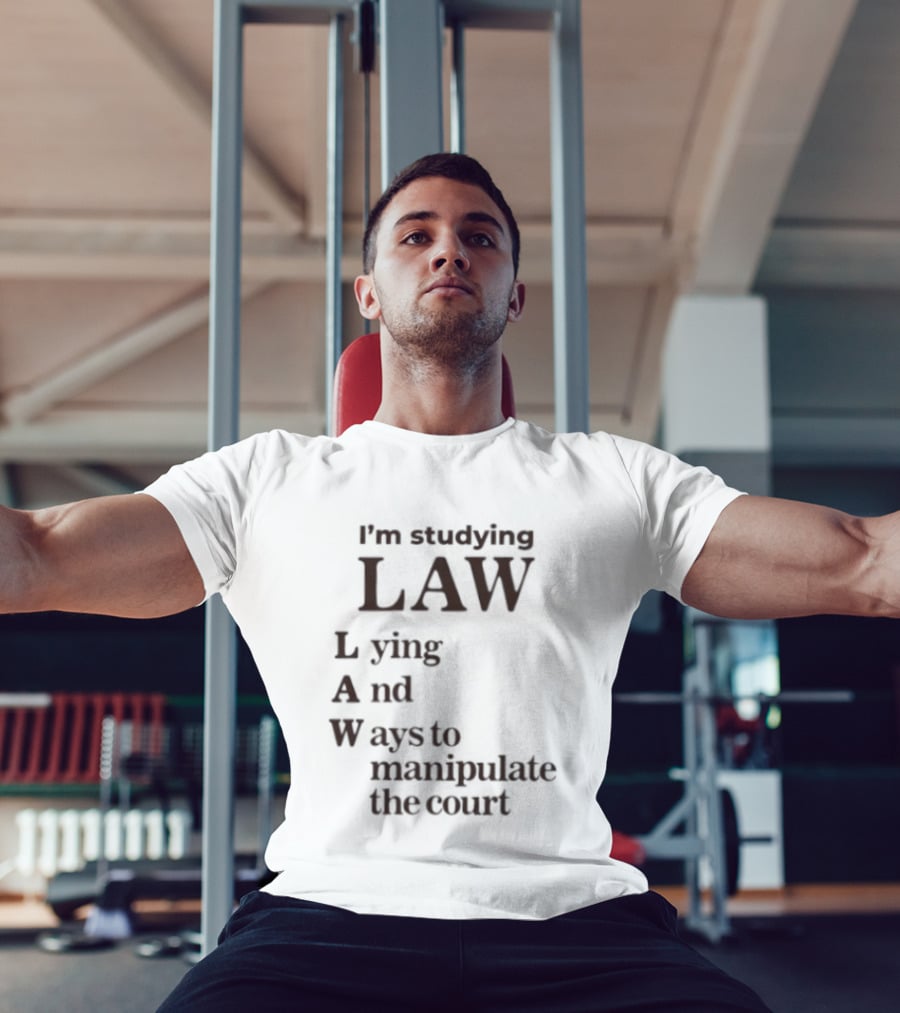 I'm Studying Law Lying And Ways To Manipulate The Court T-Shirt