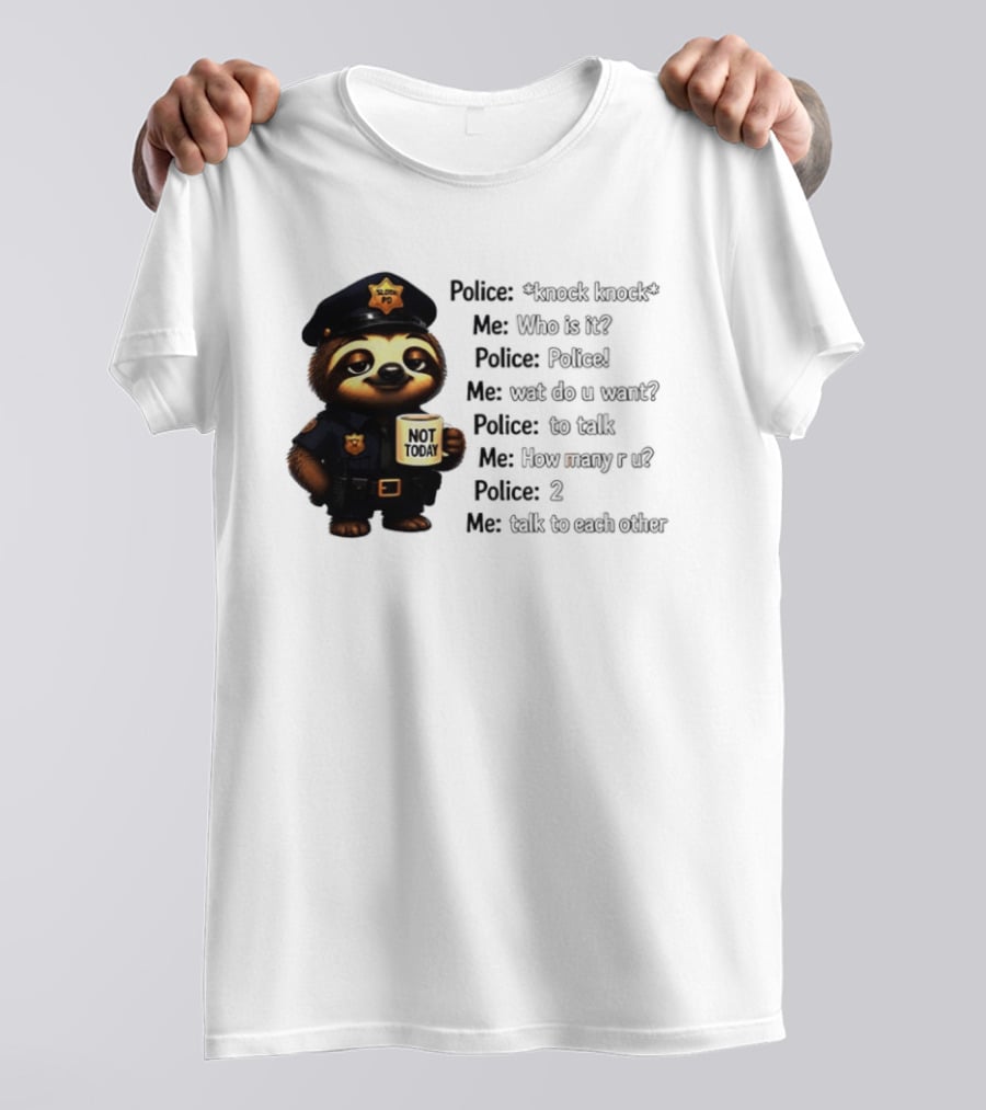 Knock Knock Police Joke Sloth Officer Hot Today Cartoon T-Shirt