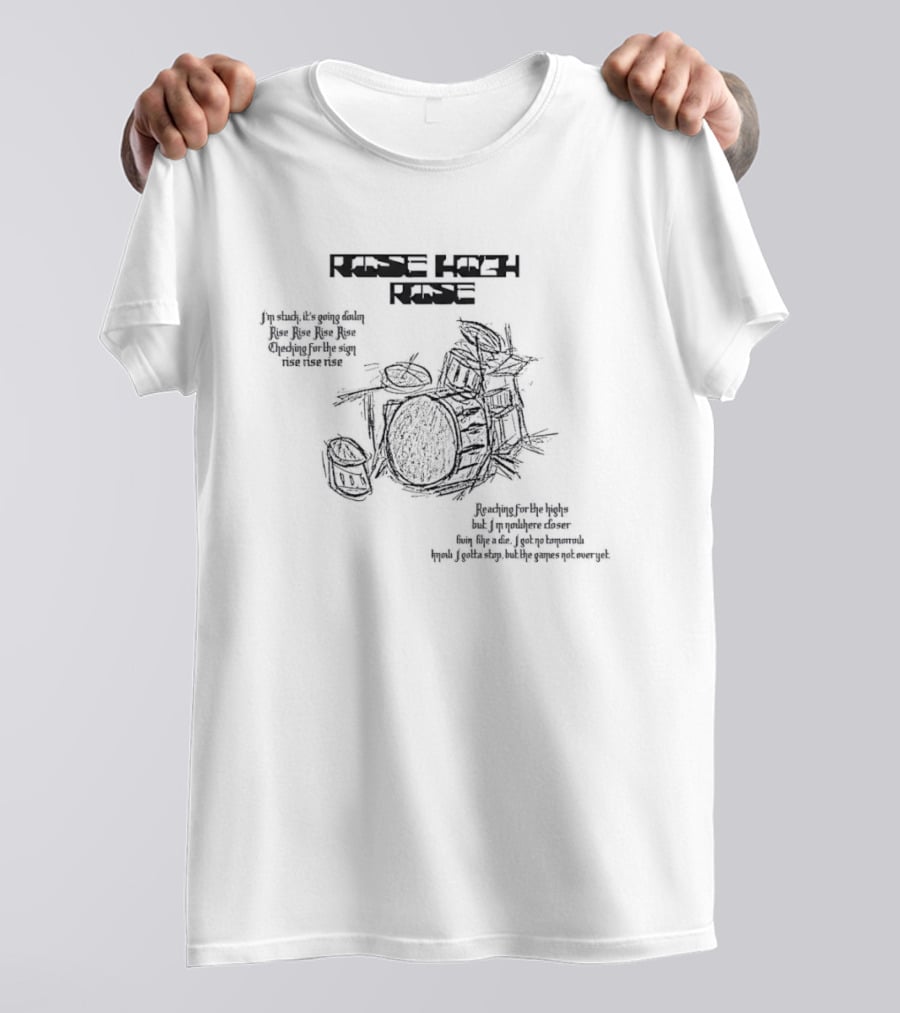 Rise High Rise Drum Set Music Lyrics Drummer T-Shirt