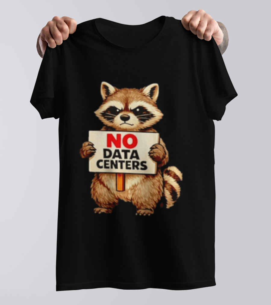 Raccoon Holding No Data Centers Sign Anti Tech Message T-Shirt