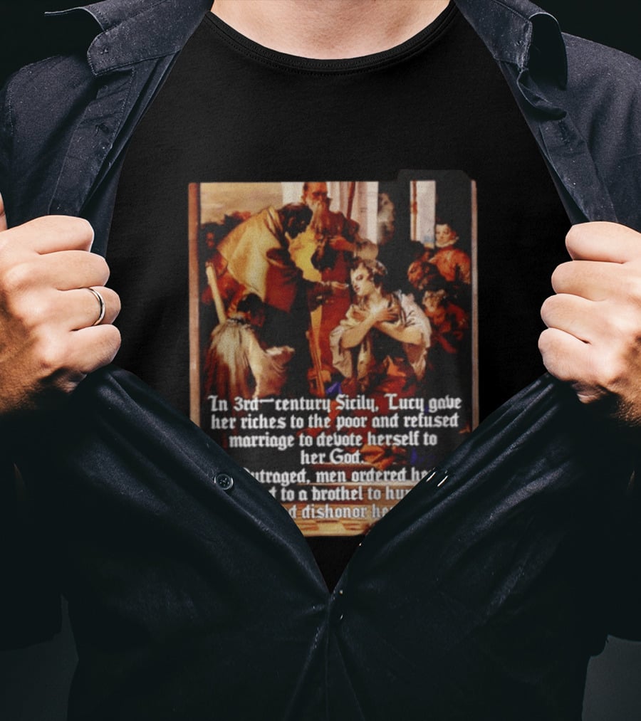 Saint Lucy 3rd Century Sicily Martyr Devotion And Outrage T-Shirt