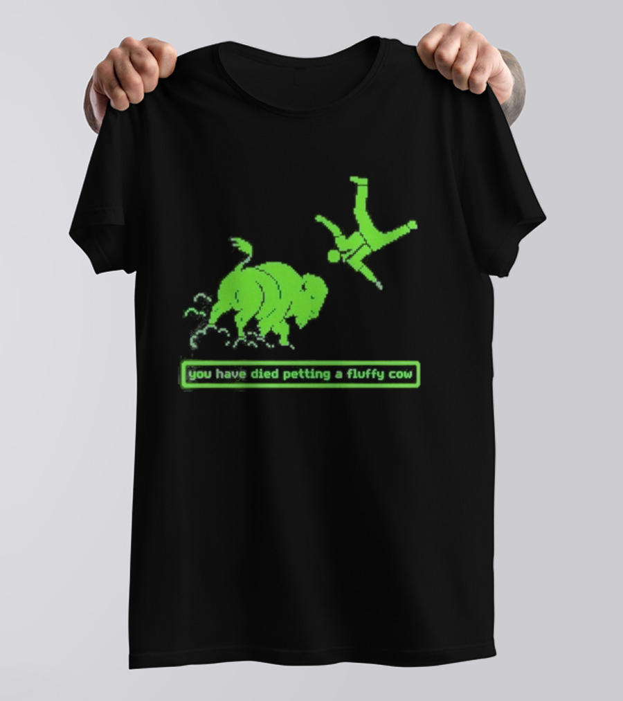 You Have Died Petting A Fluffy Cow Cartoon Humor Green Buffalo T-Shirt