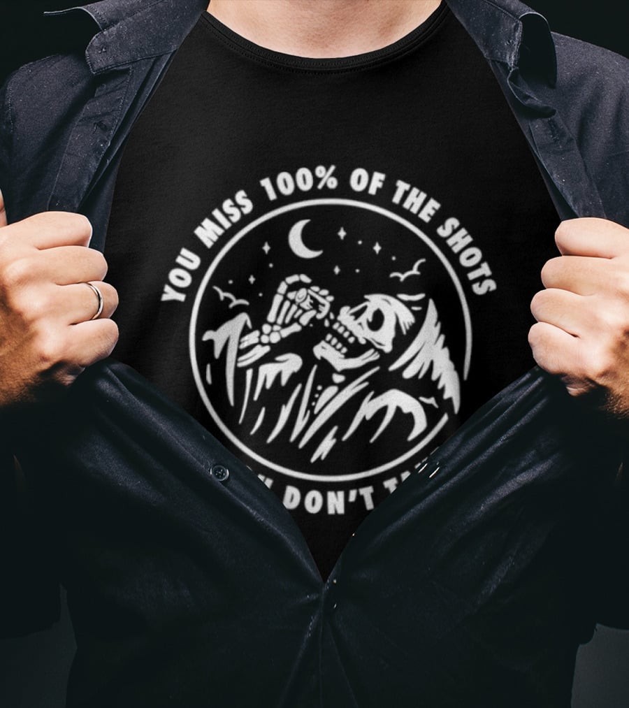 You Miss 100% Of The Shots You Don't Take Skeleton Drinking Under Moon And Stars T-Shirt