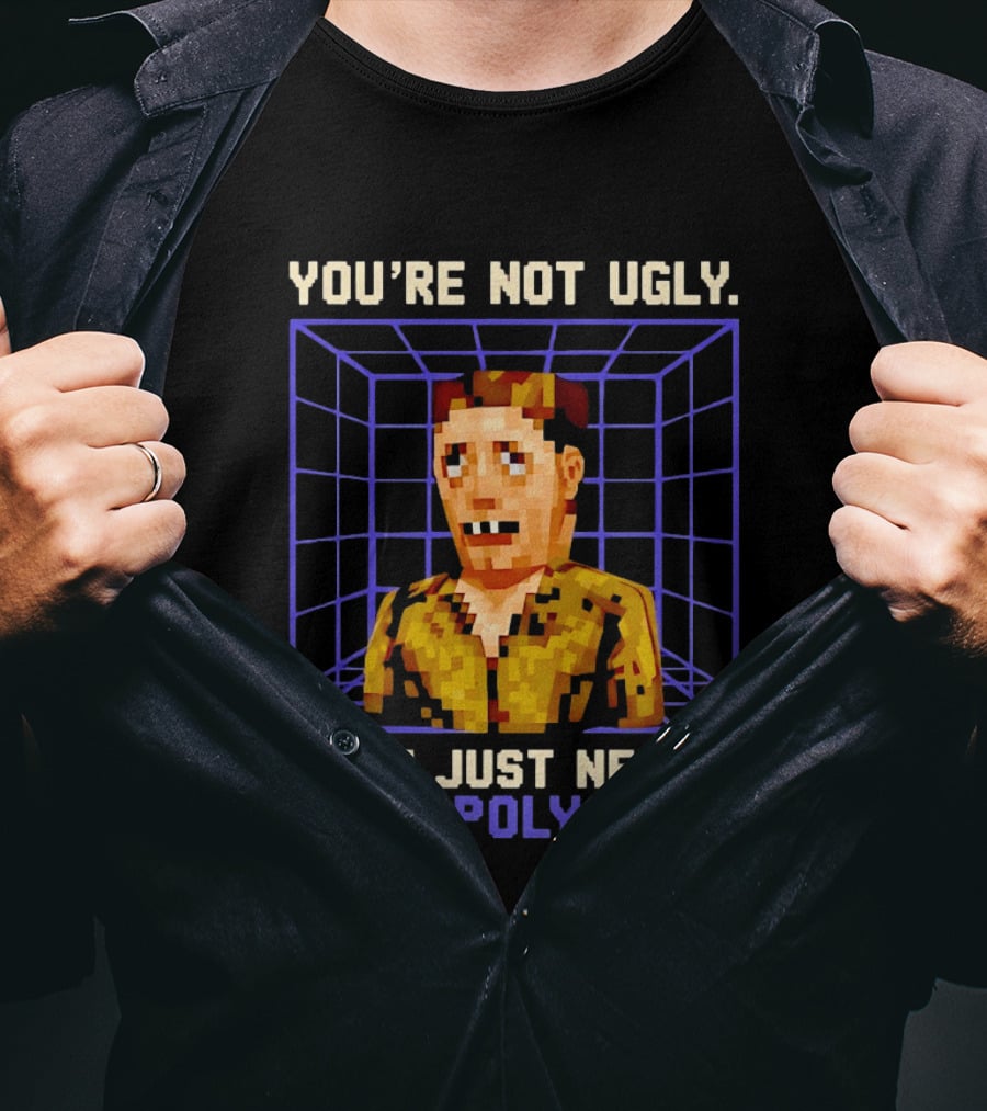 You're Not Ugly You Just Need More Polygons Low Poly Retro Gaming Style 3D Model T-Shirt