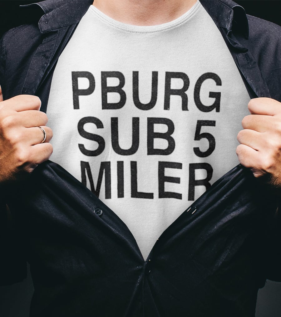 Pburg Sub 5 Miler 5K Run Event Racing T-Shirt