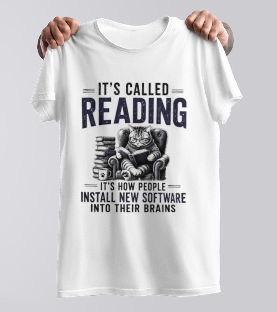 It's Called Reading How People Install New Software Into Their Brains Cat With Books T-Shirt