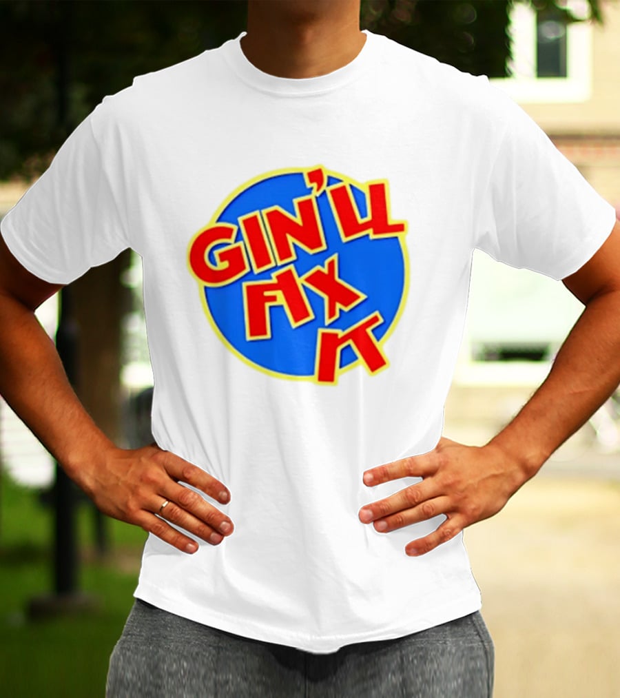 Gin'll Fix It Bold Colorful T-Shirt