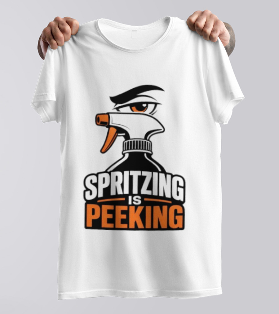 Spritzing Is Peeking Spray Bottle Eye Cleaning Humor T-Shirt