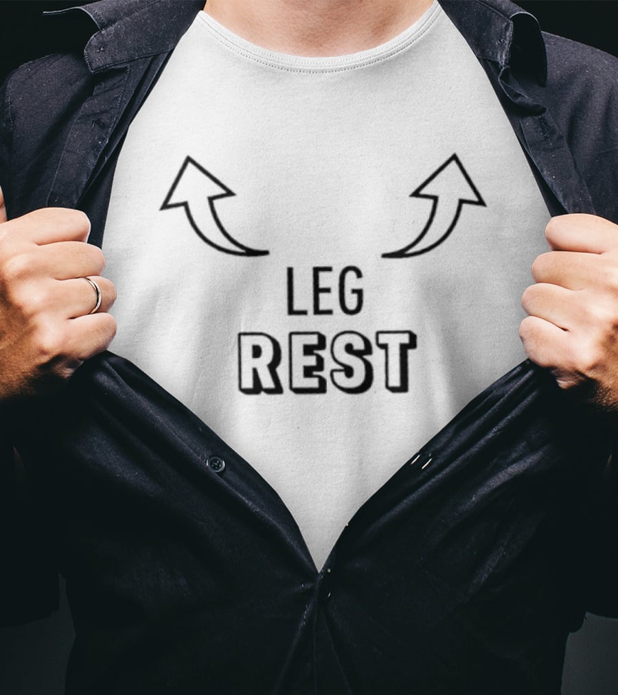 Leg Rest Humor With Arrows Sarcastic Legs Resting Joke T-Shirt