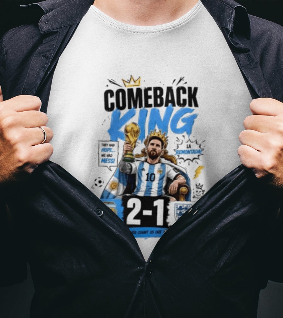 Lionel Messi Comeback King Argentina 2 1 Never Count Us Out T-Shirt