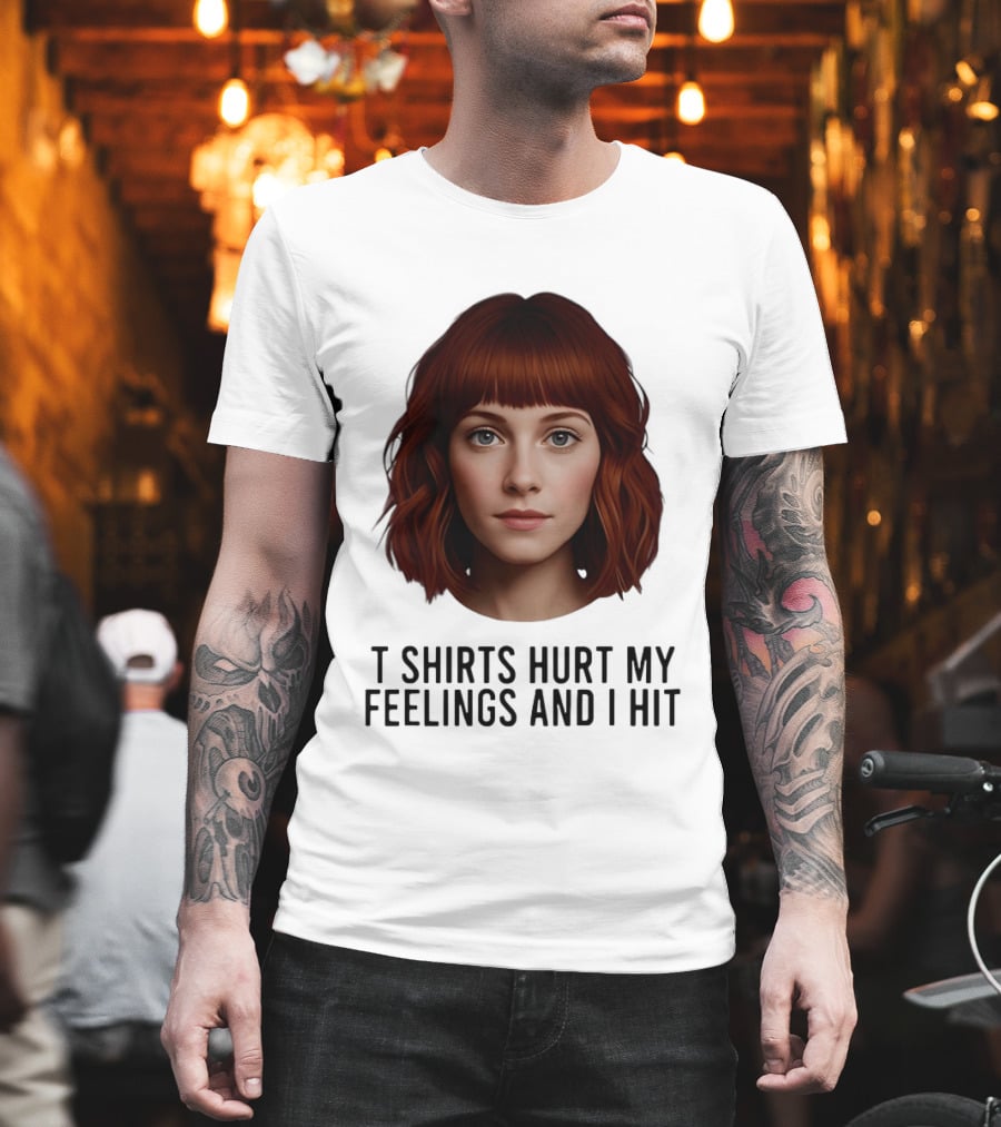 Hurt My Feelings And I Hit Woman T-Shirt