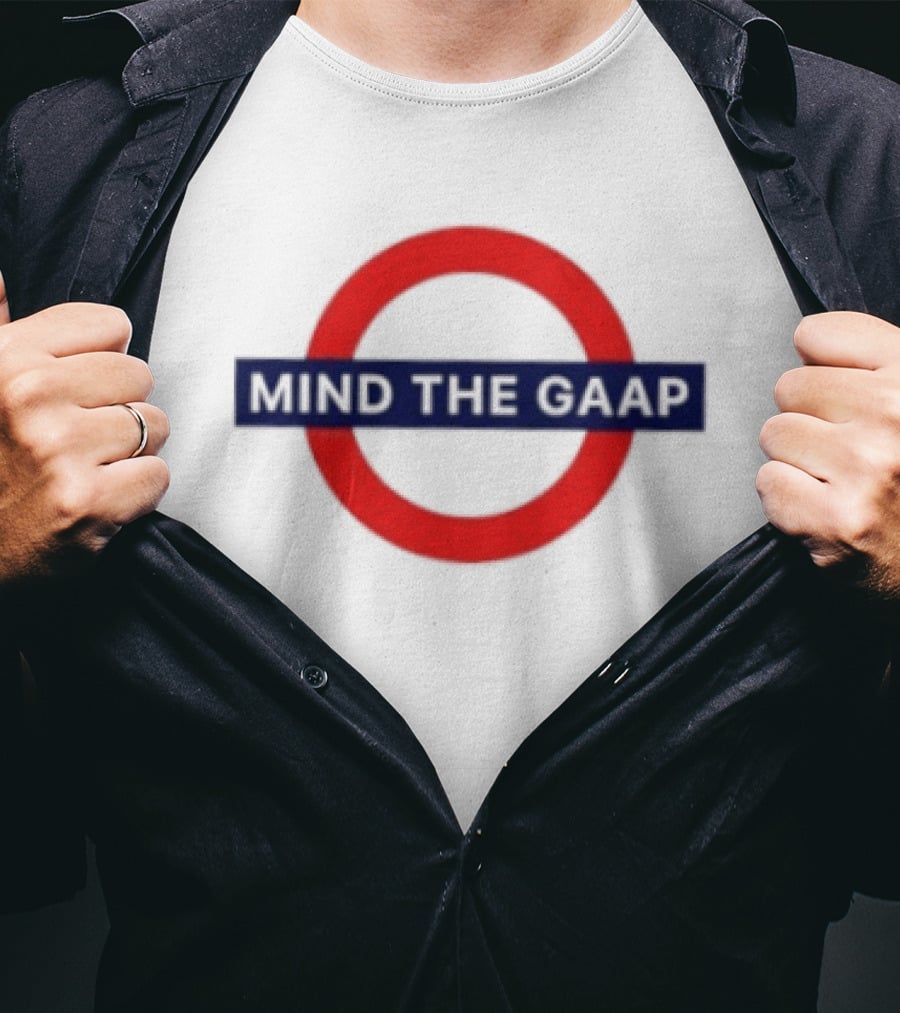 Mind The GAAP Accounting Finance Tube Sign T-Shirt