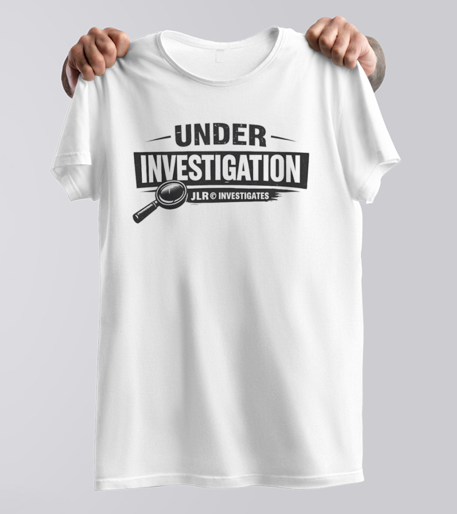 Under Investigation JLR Investigates With Magnifying Glass T-Shirt