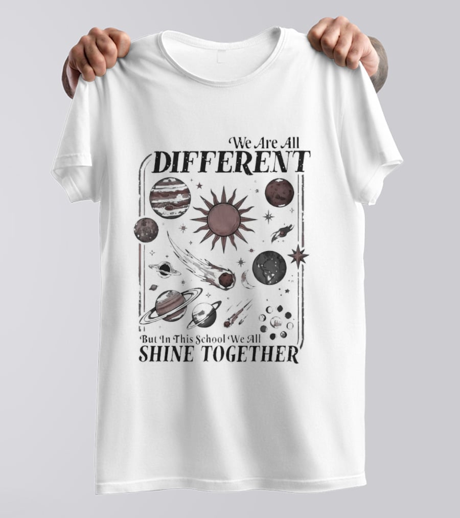 We Are All Different Solar System We All Shine Together School T-Shirt