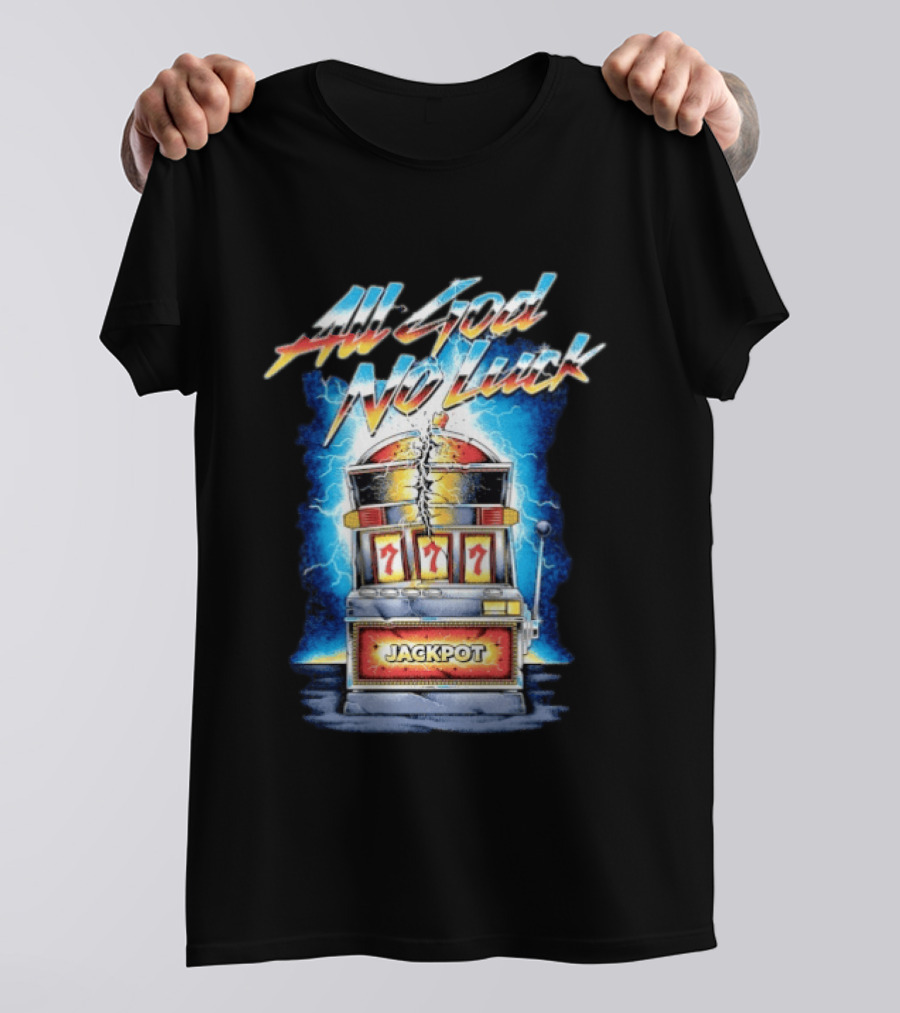 All God No Luck Jackpot Slot Machine Gambling Seven Sevens T-Shirt