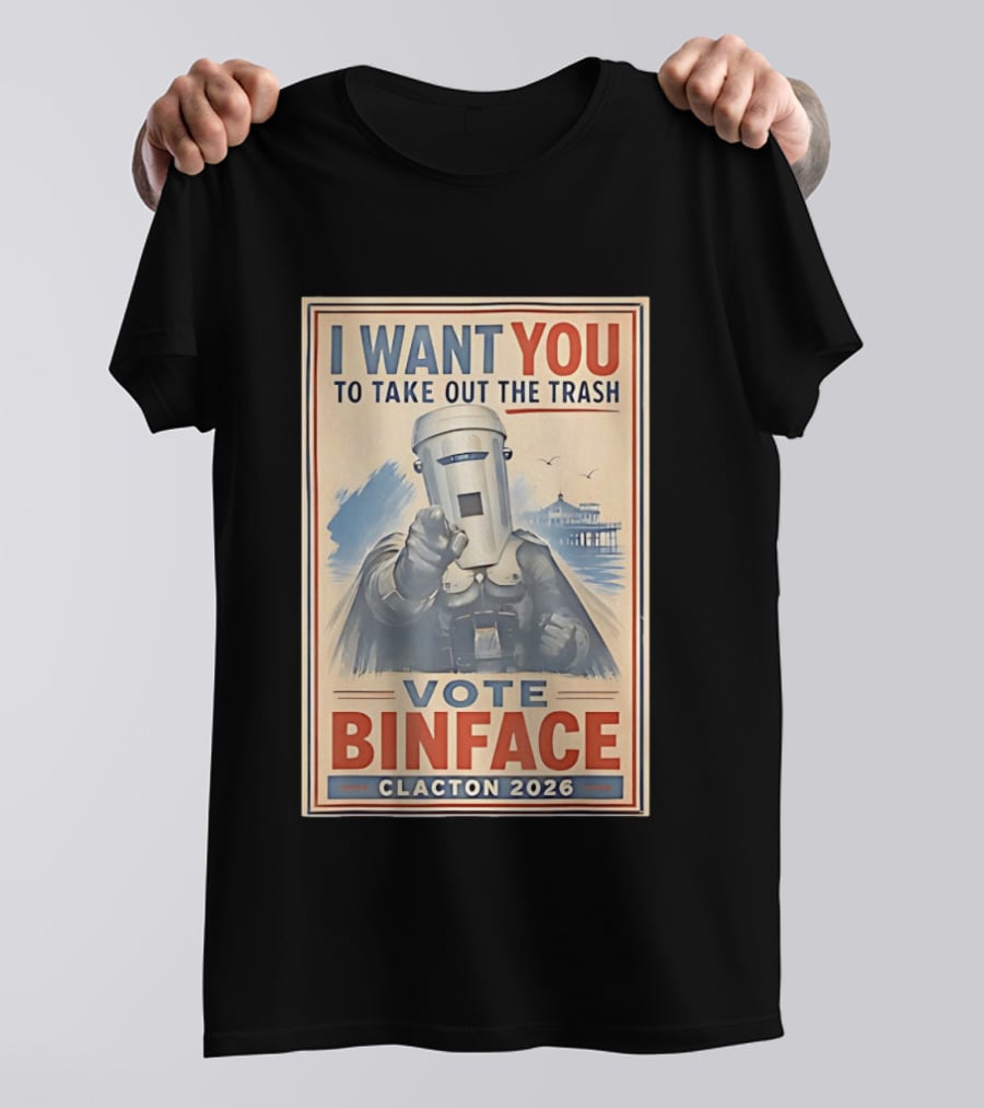 I Want You To Take Out The Trash Vote Binface Clacton 2026 T-Shirt