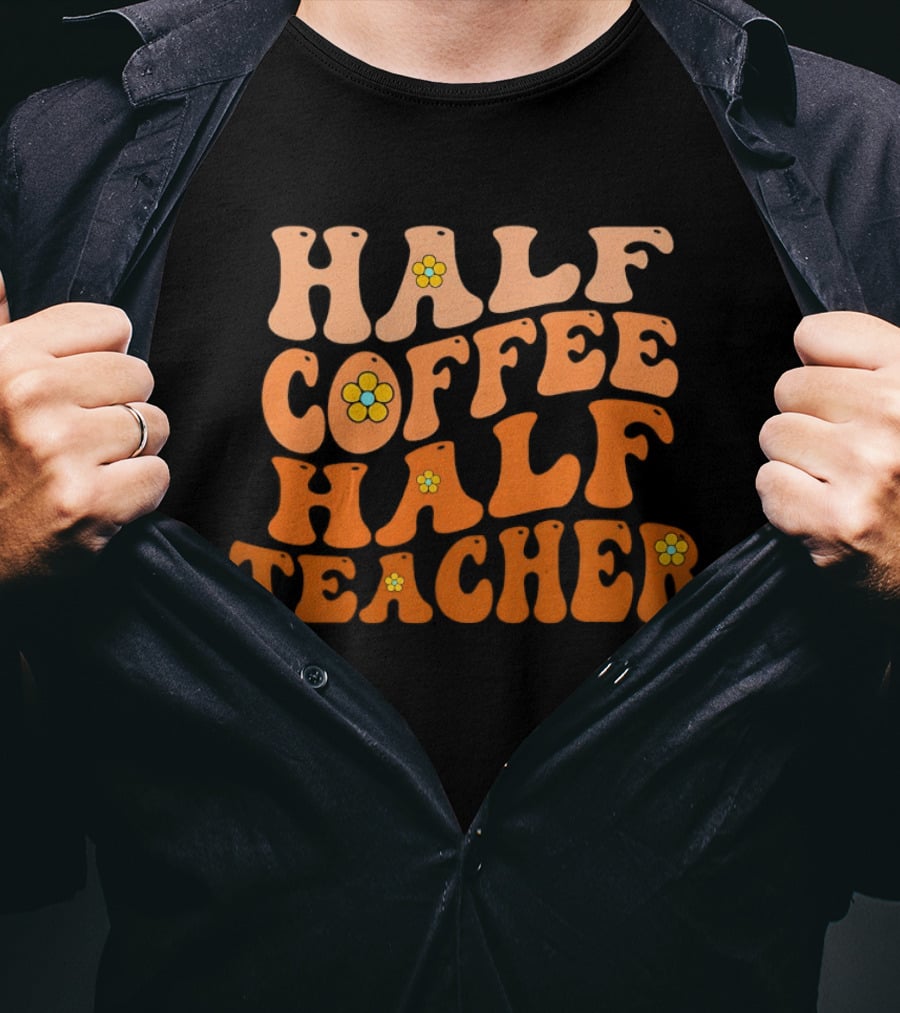 Half Coffee Half Teacher Retro Floral Aesthetic T-Shirt
