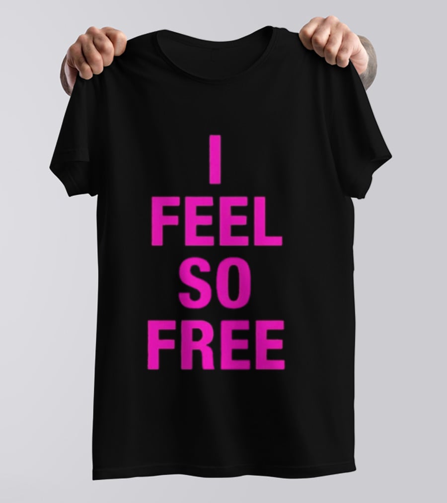 I Feel So Free Bold Pink T-Shirt