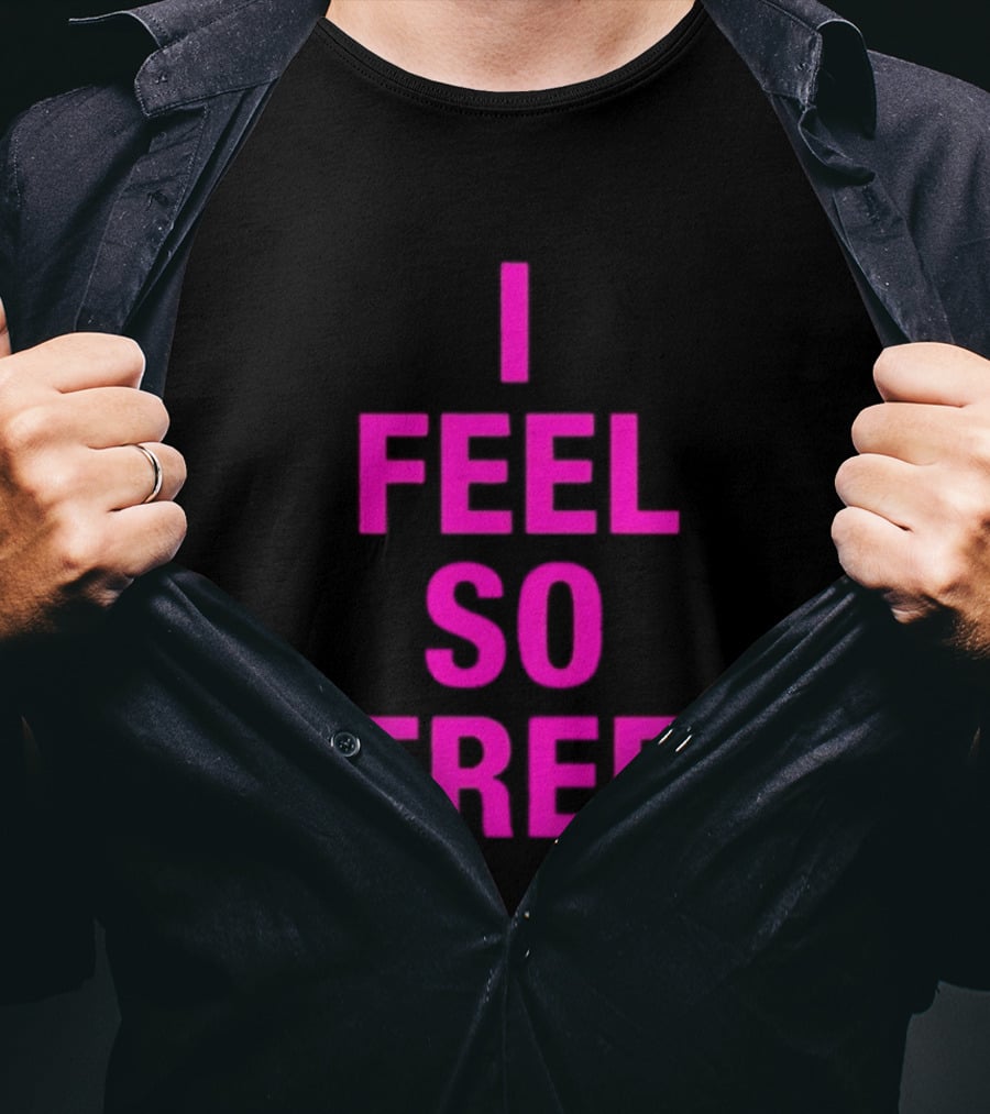 I Feel So Free Bold Pink T-Shirt