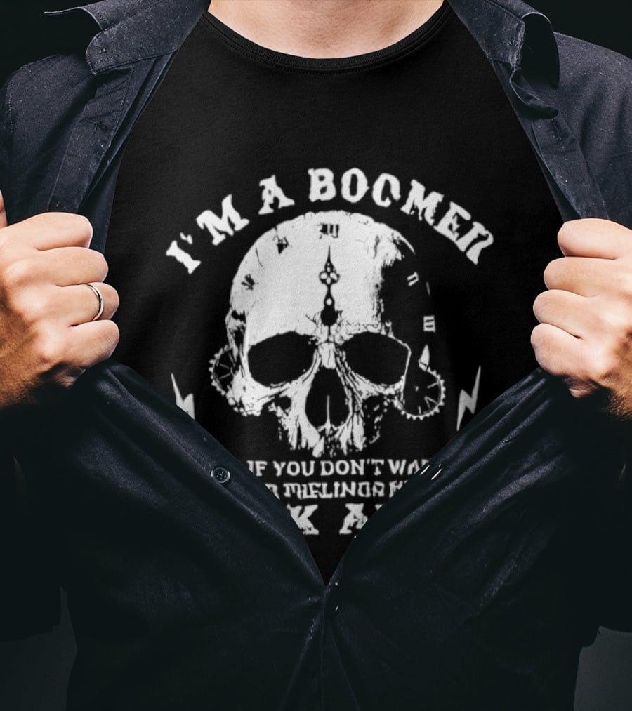 I'm A Boomer Skull Don't Want Feelings Hurt Walk Away T-Shirt