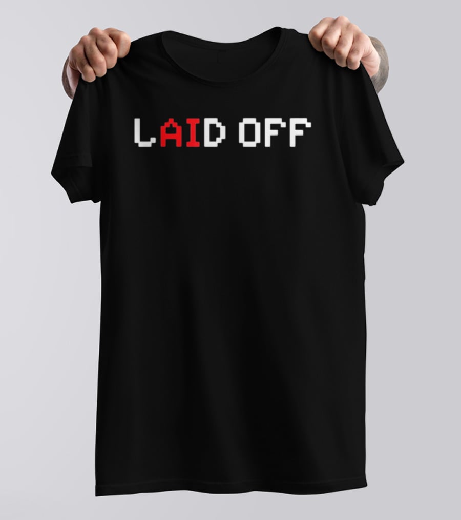 Laid Off Pixel Art Unemployed Job Loss Sarcastic Humor Retro Gaming T-Shirt