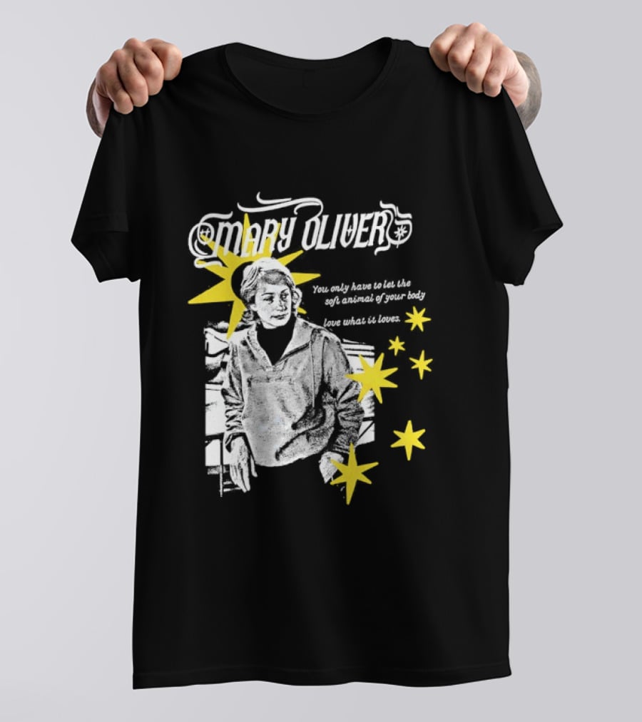 Mary Oliver Let The Soft Animal Of Your Body Love What It Loves Stars T-Shirt