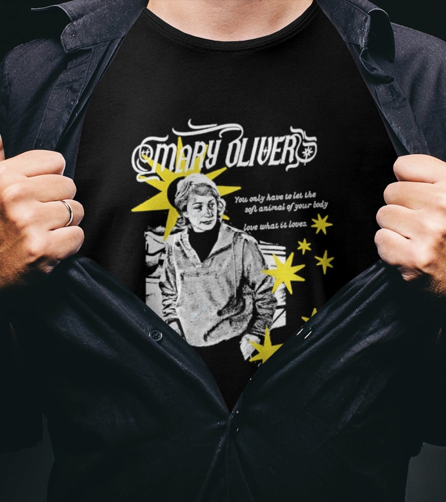 Mary Oliver Let The Soft Animal Of Your Body Love What It Loves Stars T-Shirt