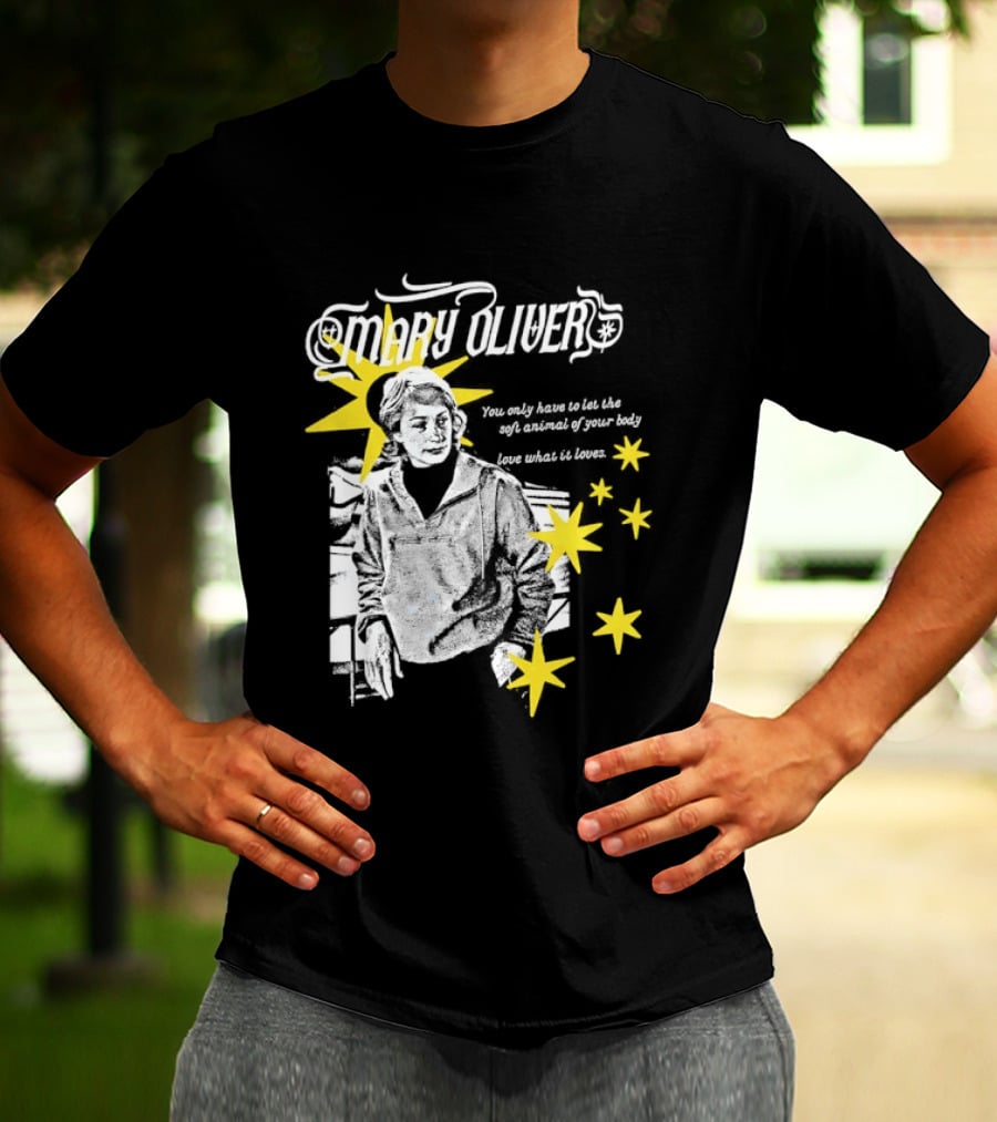 Mary Oliver Let The Soft Animal Of Your Body Love What It Loves Stars T-Shirt