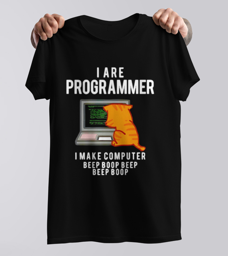 I Are Programmer Cat I Make Computer Beep Boop Beep Boop T-Shirt