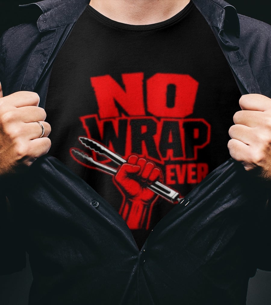 No Wrap Ever Barbecue Tongs Fist BBQ Grilling T-Shirt