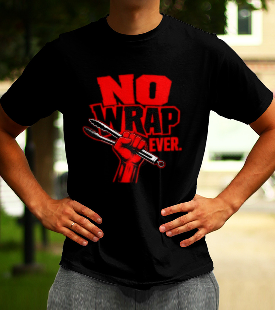 No Wrap Ever Barbecue Tongs Fist BBQ Grilling T-Shirt