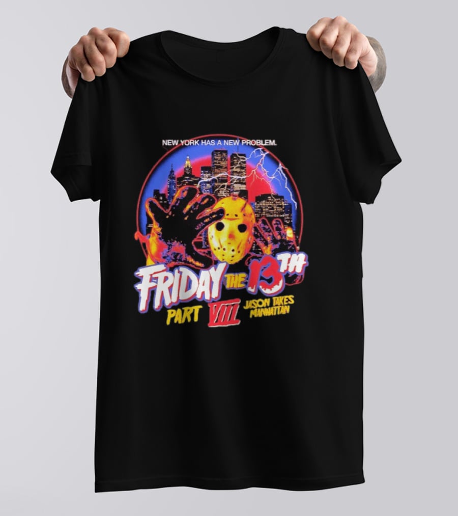 New York Has A New Problem Friday The 13th Part VIII Jason Takes Manhattan T-Shirt