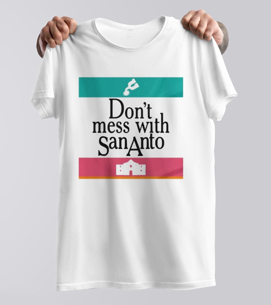 Don’t Mess With San Antonio Spurs T-Shirt