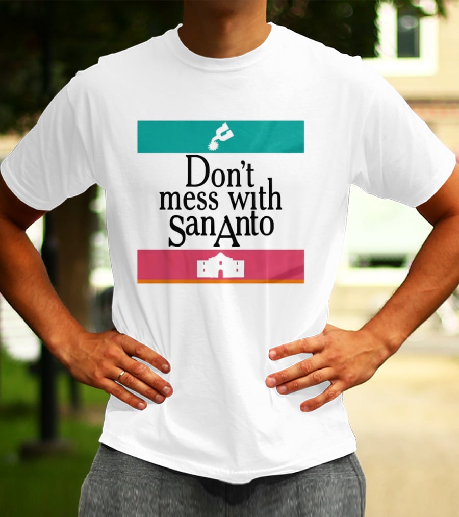 Don’t Mess With San Antonio Spurs T-Shirt