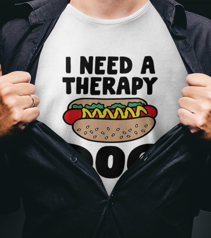 I Need A Therapy Hot Dog Food Pun T-Shirt