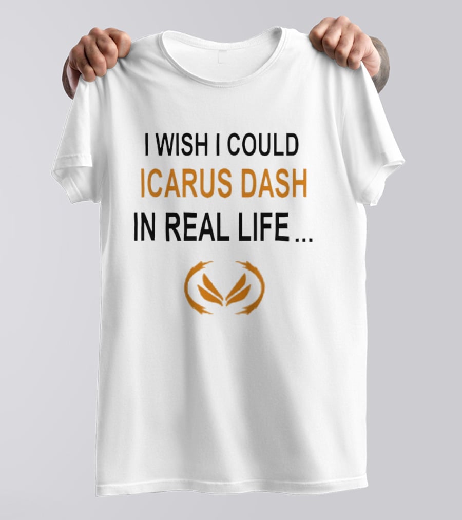I Wish I Could Icarus Dash In Real Life With Wings T-Shirt
