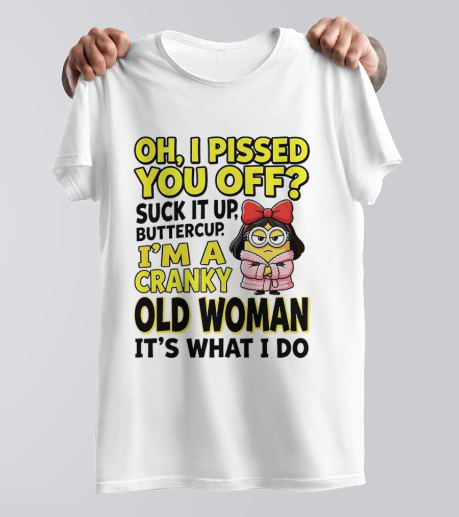 Oh I Pissed You Off Suck It Up Buttercup I'm A Cranky Old Woman It's What I Do Red Bow T-Shirt