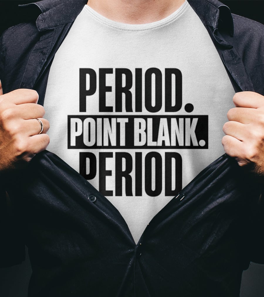 Period Point Blank Period T-Shirt