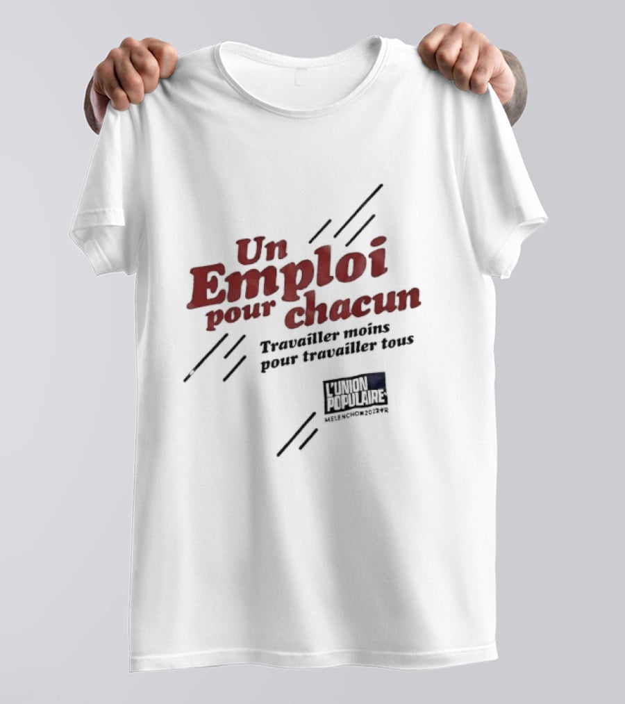 Jean Luc Mélenchon L'Union Populaire Un Emploi Pour Chacun 2022 Texte Signature Pour L'Avenir En Commun T-Shirt