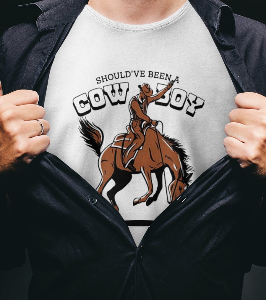 Should've Been A Cowboy Rodeo Western Horse Riding T-Shirt