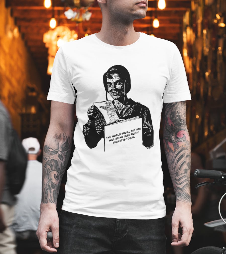 The World You'll Die For Will Be No Less Filthy Than It Is Today Menacing Figure With Sword And Roses T-Shirt