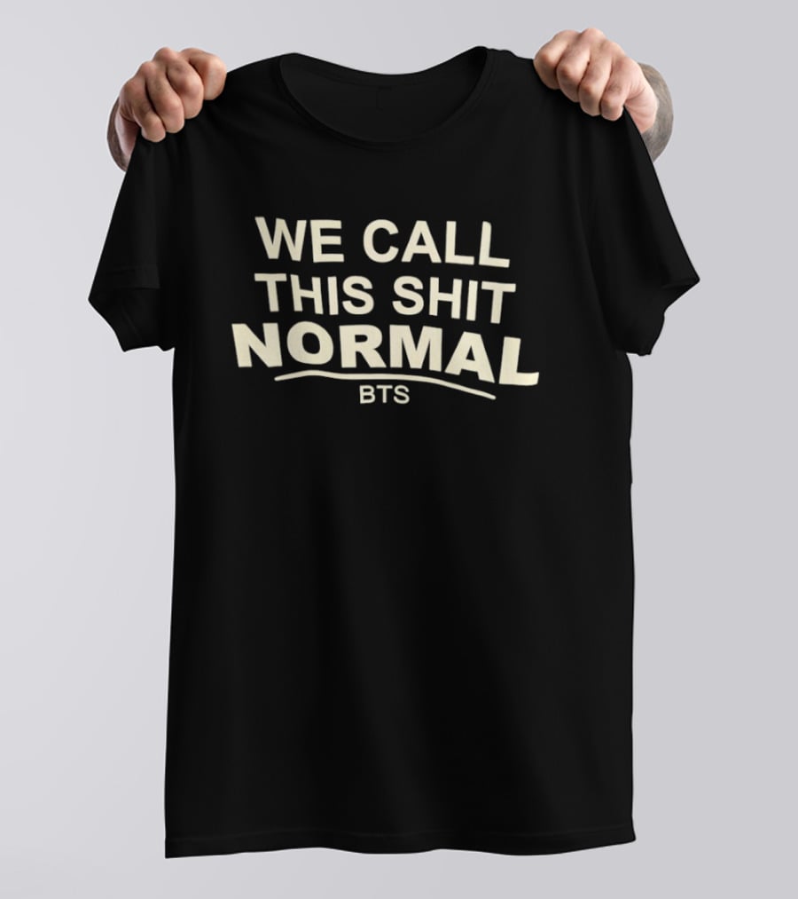 BTS We Call This Shit Normal K Pop Bangtan Boys T-Shirt