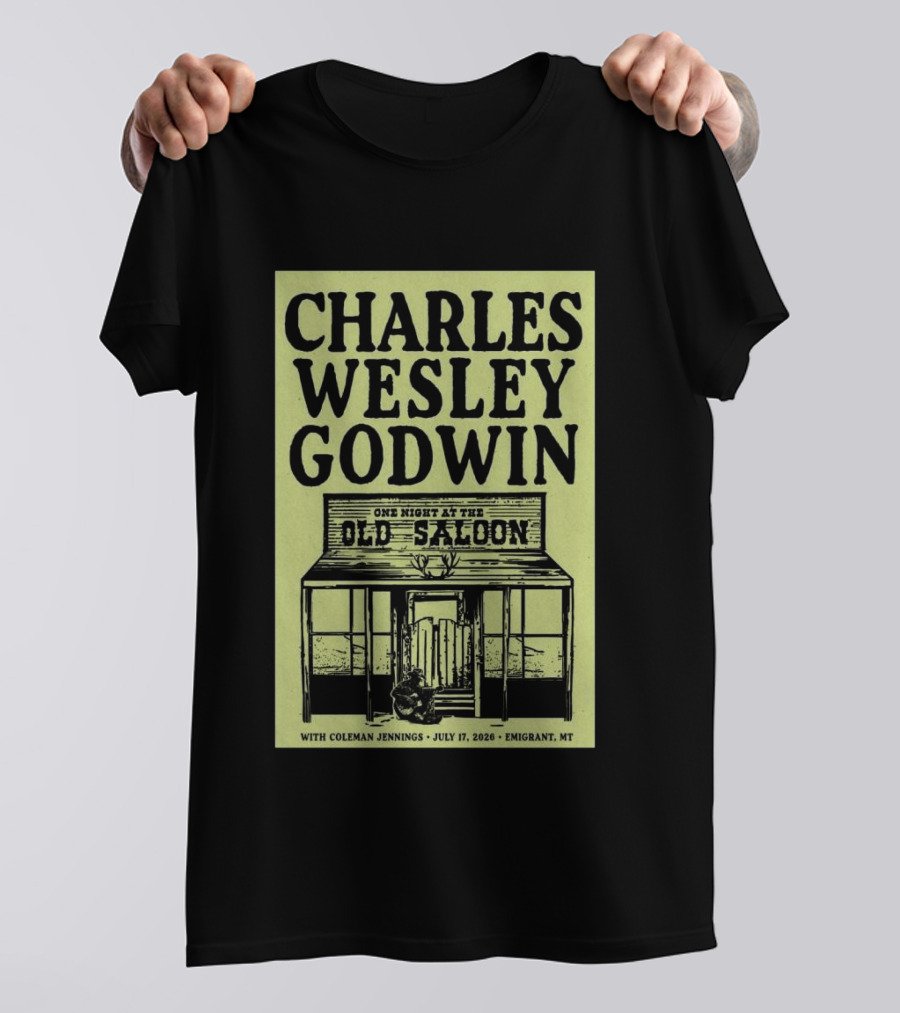 Charles Wesley Godwin One Night At The Old Saloon July 17 2026 Emigrant MT T-Shirt