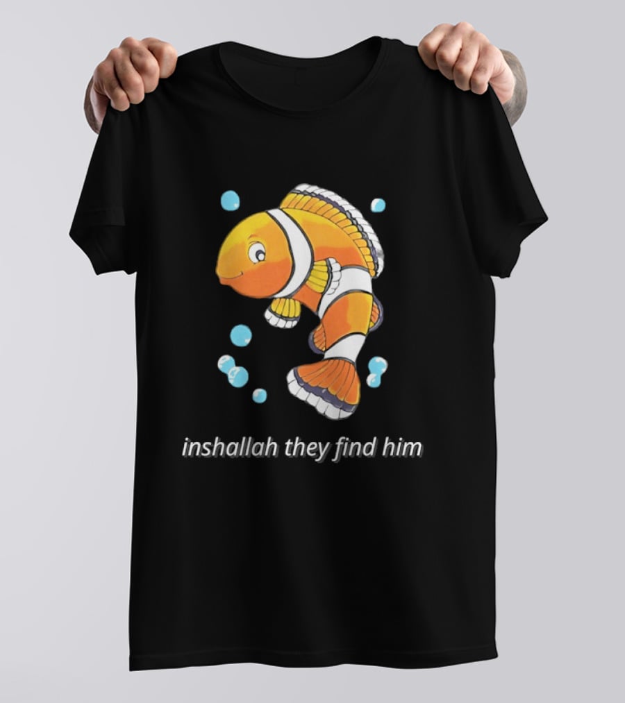 Inshallah They Find Him Clownfish Finding Nemo T-Shirt