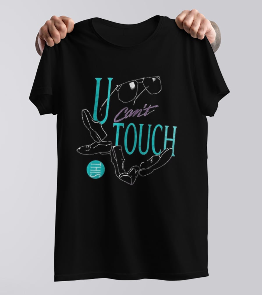 U Can't Touch This Hammer Time Sunglasses Dance Moves T-Shirt