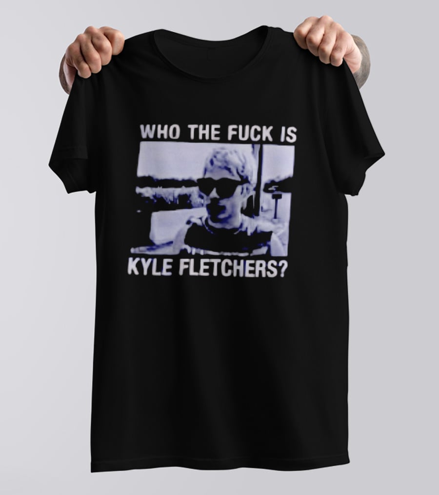Who The Fuck Is Kyle Fletchers Meme Sunglasses Mystery T-Shirt