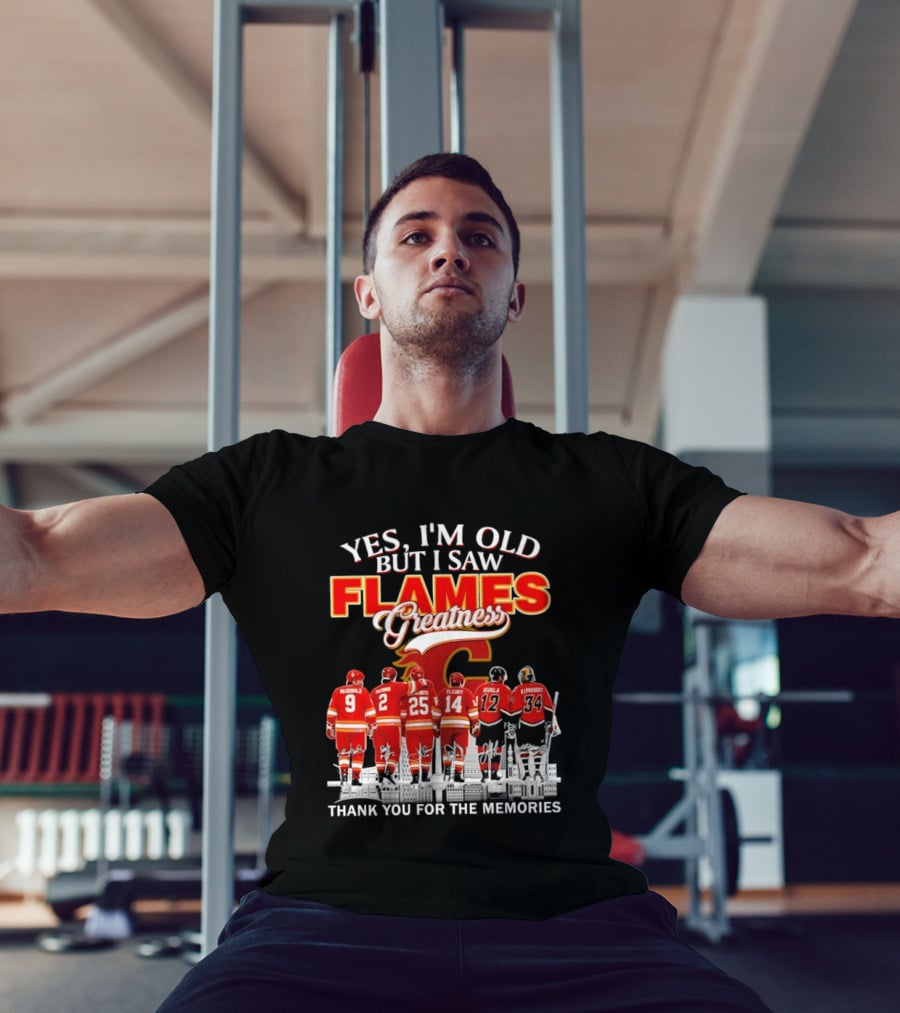 Yes I'm Old But I Saw Flames Greatness Thank You For The Memories T-Shirt