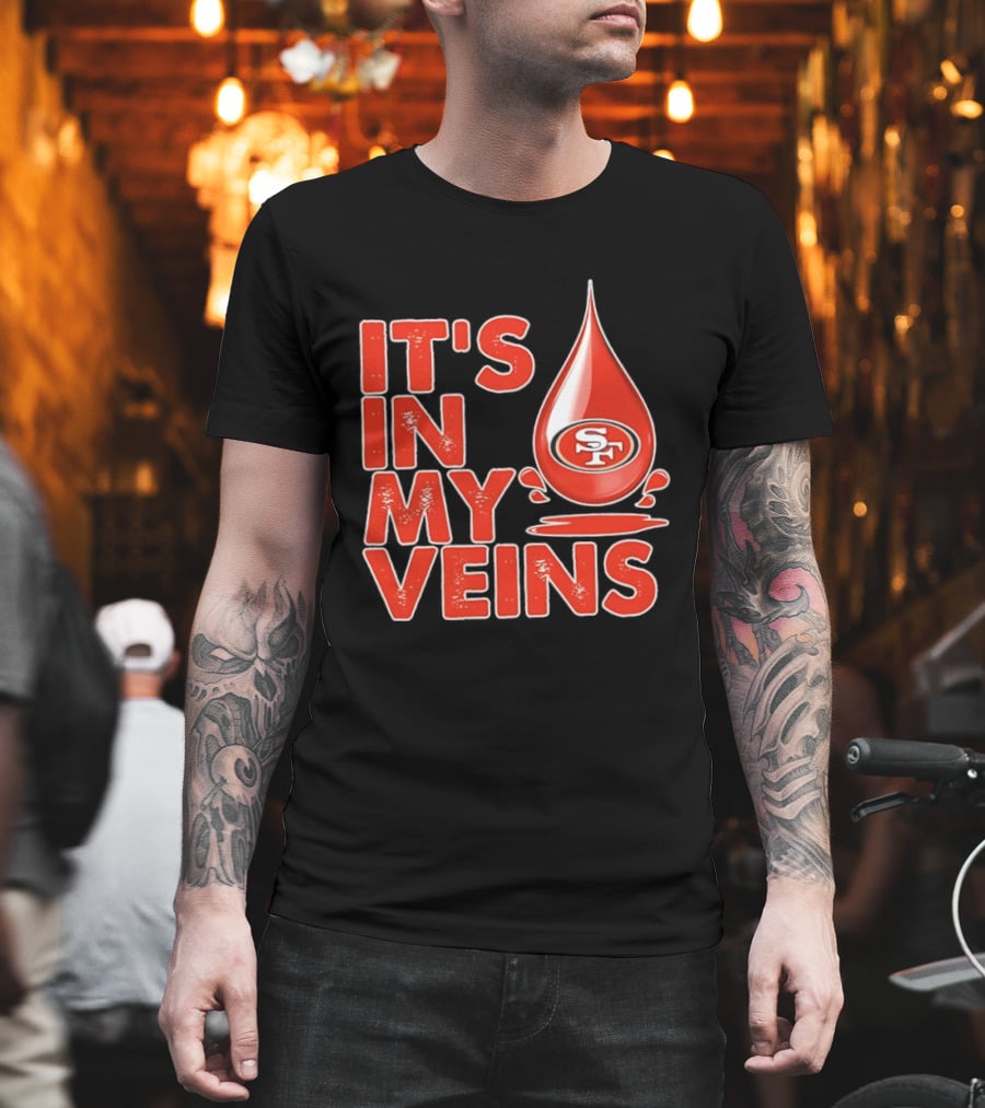 San Francisco 49ers It's In My Veins Football Pride T-Shirt