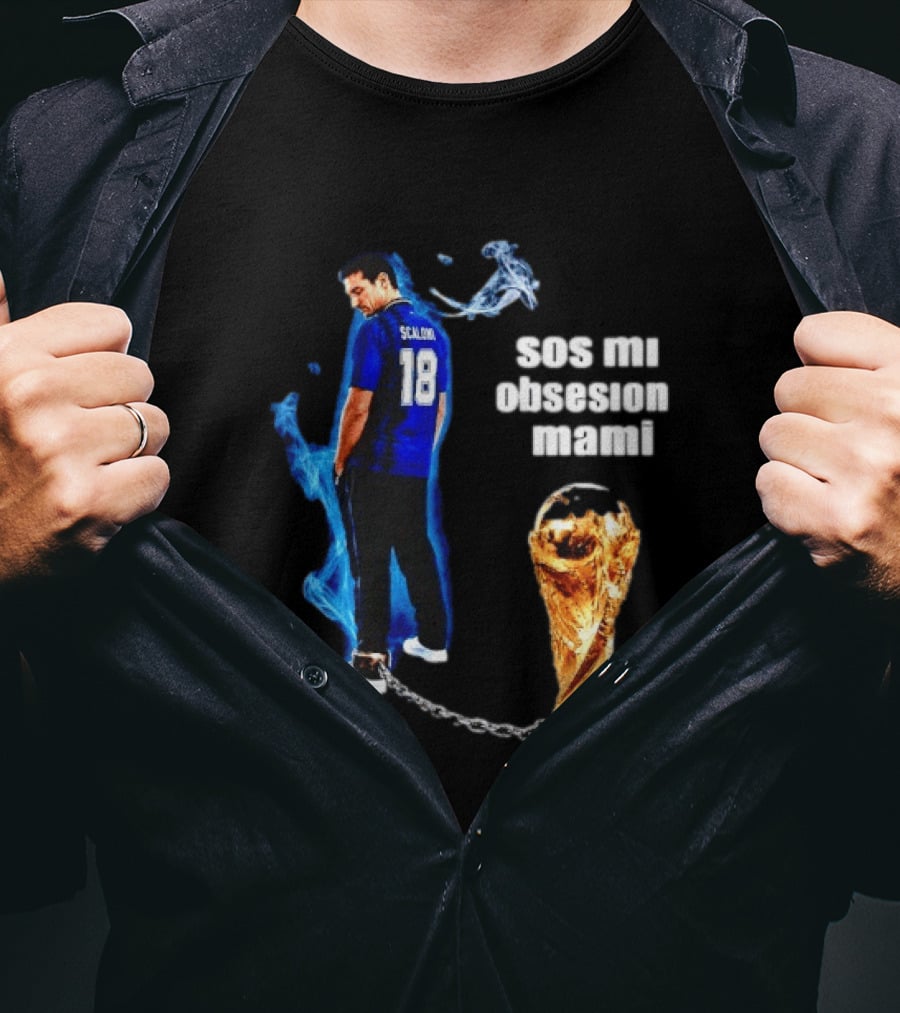 Lionel Scaloni 18 Argentina Sos Mi Obsesion Mami Trophy Chains T-Shirt